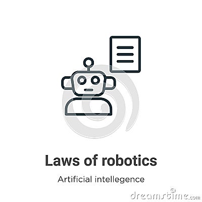 Laws of robotics outline vector icon. Thin line black laws of robotics icon, flat vector simple element illustration from editable Vector Illustration