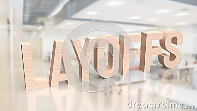 The Layoffs wood for Business concept 3d rendering Stock Photo