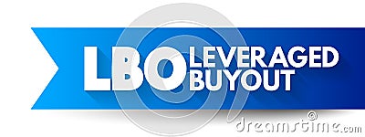 LBO - Leveraged Buyout is one company's acquisition of another company using a significant amount of borrowed money Stock Photo