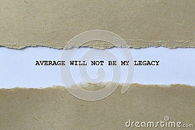 average will not be my legacy on white paper Stock Photo