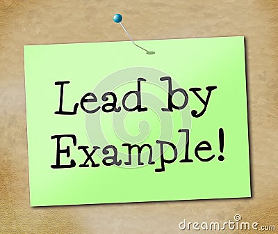 Lead By Example Indicates Directing Command And Guidance Stock Photo