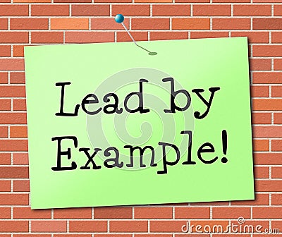 Lead By Example Shows Influence Led And Authority Stock Photo