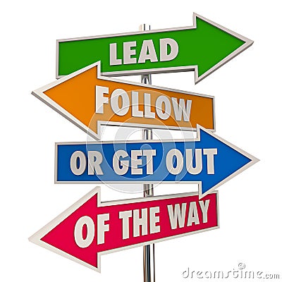 Lead Follow or Get Out of Way Signs Stock Photo