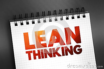 Lean Thinking - transformational framework that aims to provide a new way how to organize human activities to deliver more Stock Photo