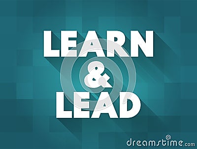 Learn and Lead - helps new managers make the transition from individual contributors to effective leaders, text concept background Stock Photo