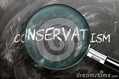 Learn, study and inspect conservatism - pictured as a magnifying glass enlarging word conservatism, symbolizes researching, Cartoon Illustration