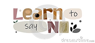 Learn to say no, self esteem Colourful vector typeface. Stock Photo