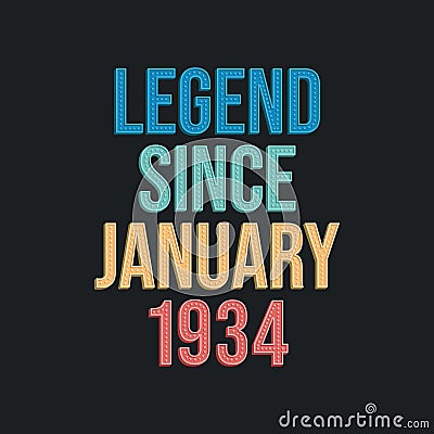 Legend since January 1934 - retro vintage birthday typography design for Tshirt Vector Illustration