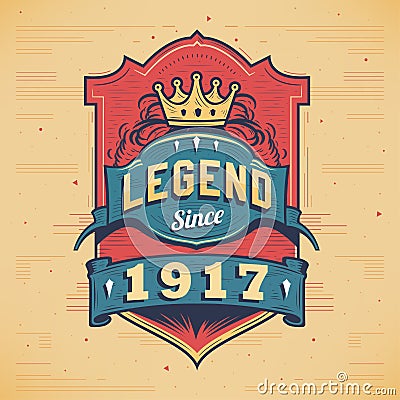 Legend Since 1917 Vintage T-shirt - Born in 1917 Vintage Birthday Poster Design Vector Illustration