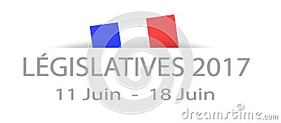 Legislative elections 2017 in French with dates and a part hidden french flag Stock Photo