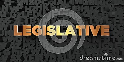 Legislative - Gold text on black background - 3D rendered royalty free stock picture Stock Photo