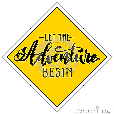 Let the adventure begin handwritten lettering on yellow rhombus background. Vector calligraphic road sign Vector Illustration