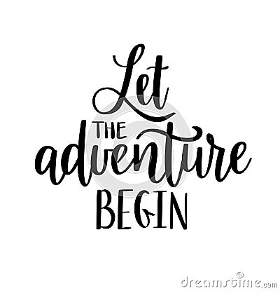 Let the adventure begin vector lettering. Motivational inspirational travel quote. Vector Illustration