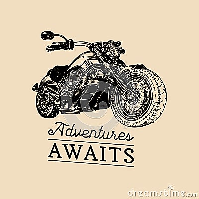 Let the adventures begin inspirational poster.Vector hand drawn motorcycle for MC sign,label. Vintage bike illustration. Vector Illustration