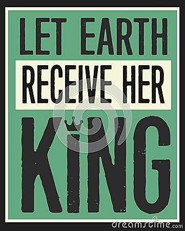 Let Earth Receive Her King Vintage Poster Vector Illustration