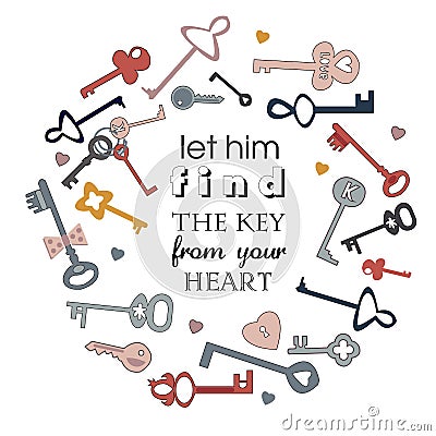 Let him find the key from you hart. Vector image of keys. Cartoon style lettering. Vector Illustration