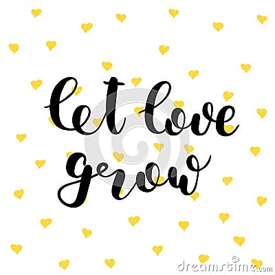 Let love grow. Lettering vector illustration. Vector Illustration