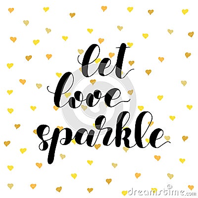 Let love sparkle. Brush lettering illustration. Vector Illustration