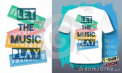 Let the music play lettering slogan retro sketch style musical instruments piano for t shirt design Vector Illustration