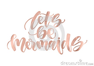 Let`s be mermaids. Inspirational quote about summer. Modern calligraphy phrase with hand drawn mermaid`s tail, seashells, sea st Stock Photo