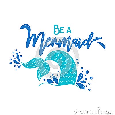 Let`s be mermaids. Inspirational quote about summer. Modern calligraphy phrase with hand drawn mermaid`s tail, seashells, sea Vector Illustration
