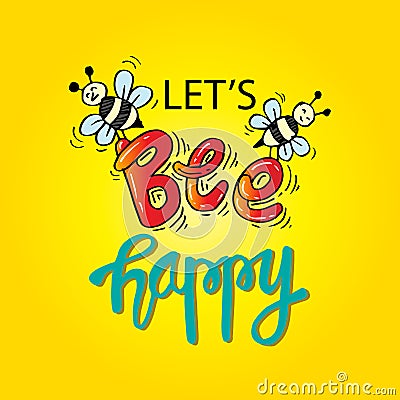 Let`s bee happy. Inspirational quote. Vector Illustration