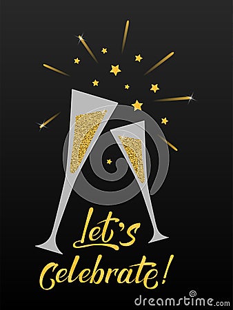 Let`s celebrate gold and black hand lettering template with glasses of champagne. Celebration text on black background with golde Vector Illustration