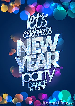 Let`s celebrate New Year party poster concept with multi colored confetti Vector Illustration