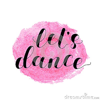 Let s dance. Lettering illustration. Vector Illustration