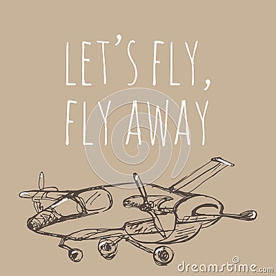 Let`s fly, fly away. Airplane sketch. Hand drawn illustration for your design: t Vector Illustration