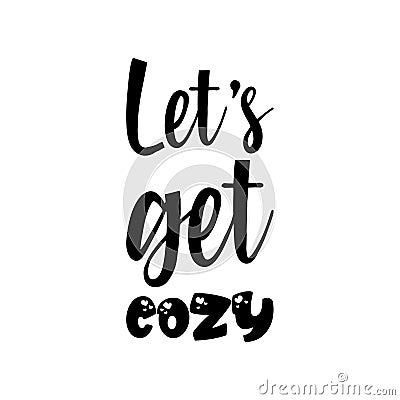 let's get cozy black letter quote Stock Photo