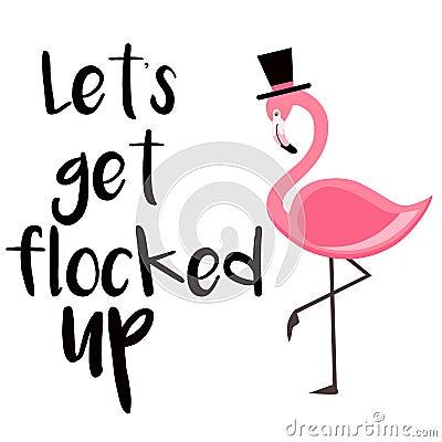 Let`s get flocked up lettering isolated illustration with pink flamingo on white background Cartoon Illustration