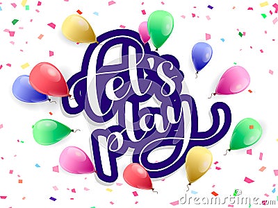 Let`s play lettering. Vector illustration Vector Illustration