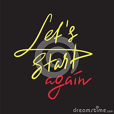 Let`s Start Again - emotional love quote. Hand drawn beautiful lettering. Print for inspirational poster, t-shirt, bag, cups, Stock Photo