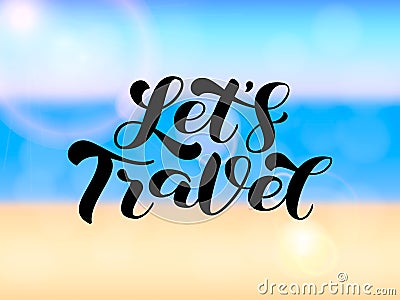 Let`s Travel brush lettering. Vector stock illustration for card Vector Illustration