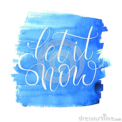 Let it snow hand drawn text calligraphic on watercolor texture. Vector Illustration