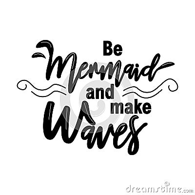 Let's be mermaids. Inspirational quote about summer. Modern calligraphy phrase with hand drawn mermaid's tail, seashells Vector Illustration