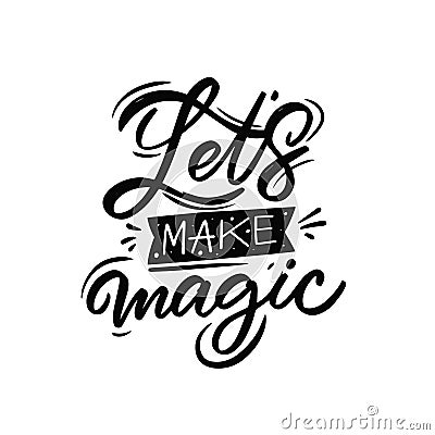 Let's Make Magic. Hand drawn black color text. Motivation lettering phrase. Vector Illustration