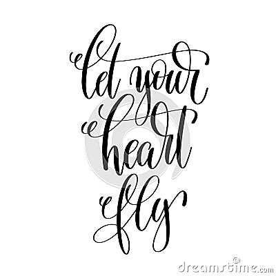 Let your heart fly hand lettering inscription positive quote Vector Illustration