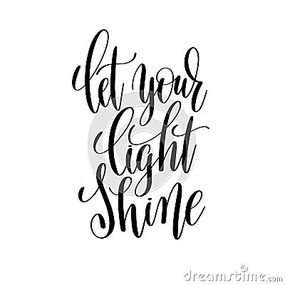 Let your light shine black and white hand written lettering Vector Illustration