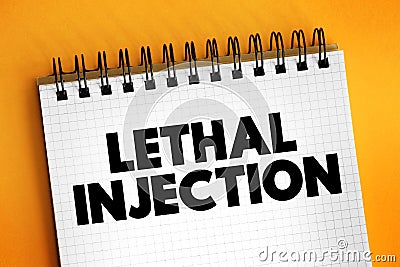 Lethal injection - practice of injecting one or more drugs into a person for the express purpose of causing rapid death, text Stock Photo