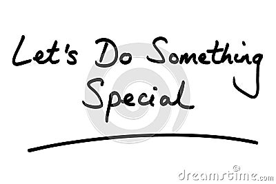 Lets Do Something Special Stock Photo