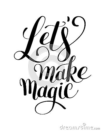 Lets make magic black ink hand lettering positive quote typography poster Vector Illustration