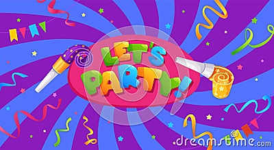 Lets party banner. Colorful type lettering with party horns and confetti, surprise celebration cartoon vector Vector Illustration