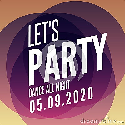 Lets party design poster template. Overlay colors night club musical background. Dj invitation on music event Vector Illustration