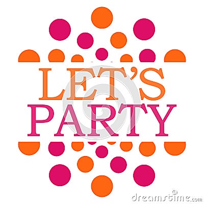 Lets Party Pink Orange Dots Circular Stock Photo