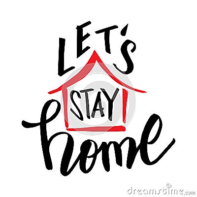 Lets stay home hand drawn lettering calligraphy. Vector Illustration