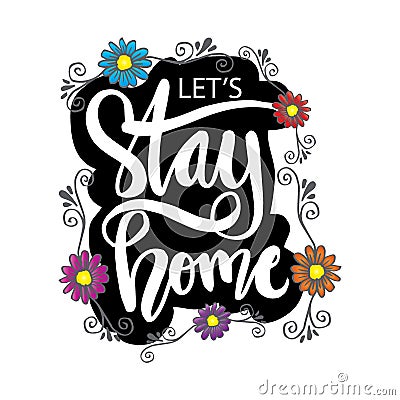 Lets stay home hand drawn lettering calligraphy. Vector Illustration