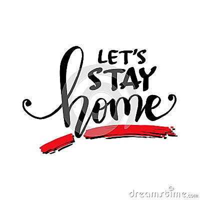 Lets stay home. Motivational quote. Vector Illustration