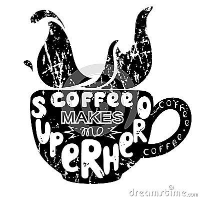 Lettering Coffee makes me superhero Vector Illustration